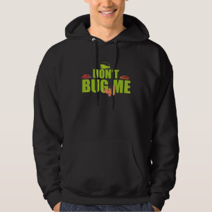 Entomologist Don t Bug Me Owner Catcher Insect Hoodie
