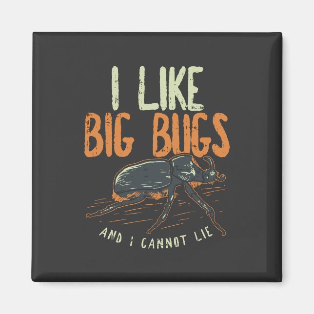 Entomologist - I Like Big Bugs Magnet (Front)