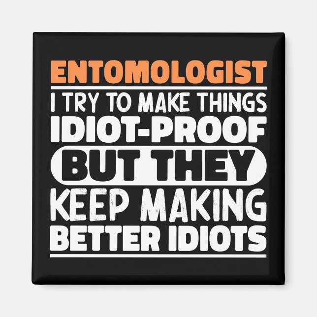 Entomologist I Try To Make Things Funny Sayings  Magnet (Front)