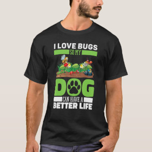 Entomology Dog Nature  Insects Entomologist T-Shirt