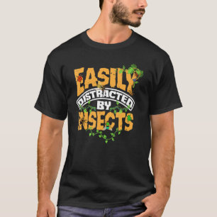 Entomology Entomologist Insects Easily Distracted T-Shirt