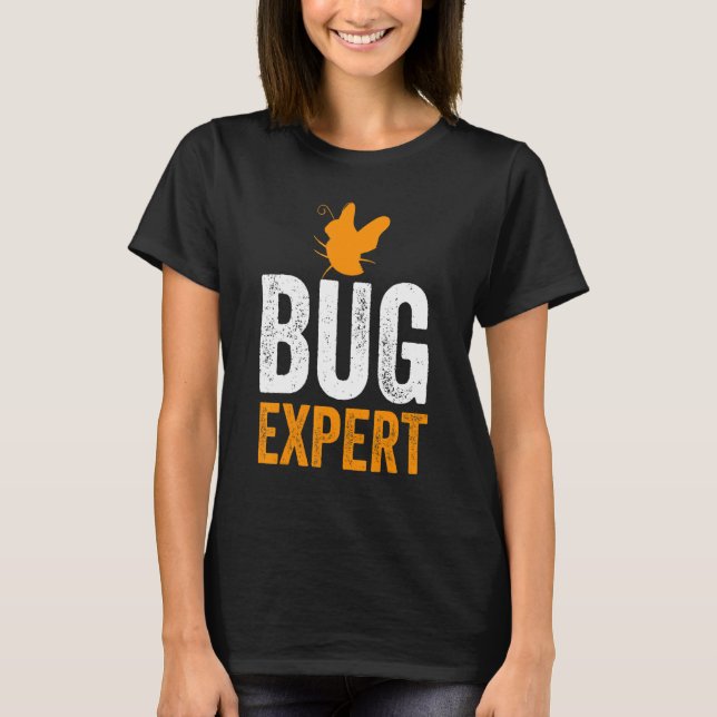 Entomology Entomologists Insect Bug Expert T-Shirt (Front)