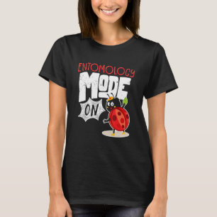 Entomology Mode On Bug Life Entomology T-Shirt