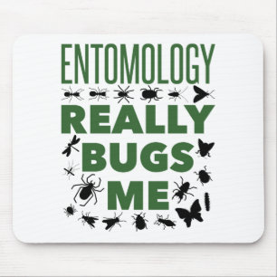 Entomology Really Bugs Me Funny Entomologist Mouse Pad