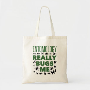 Entomology Really Bugs Me Funny Entomologist Tote Bag
