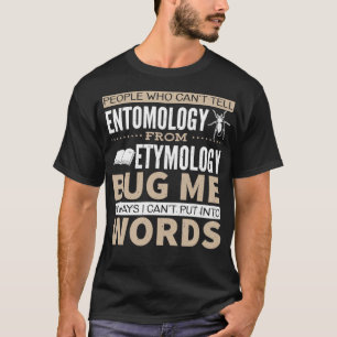 Entomology vs Etymology Pun 2 T-Shirt