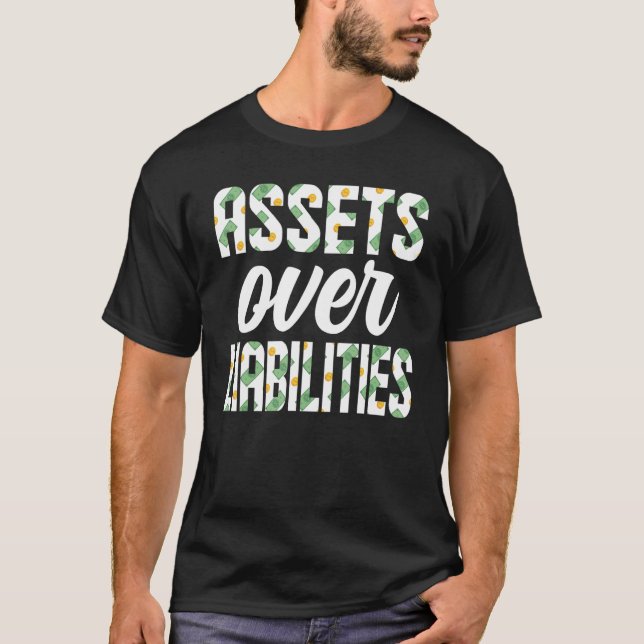 Entrepreneur  Assets Over Liabilities Business Own T-Shirt (Front)