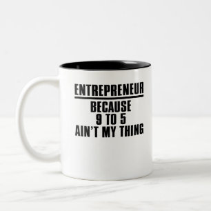 Entrepreneur because 9 to 5 Ain't my thing Two-Tone Coffee Mug