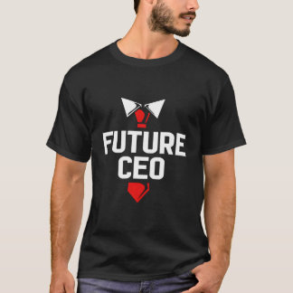 Entrepreneur Ceo For Future Ceo T-Shirt