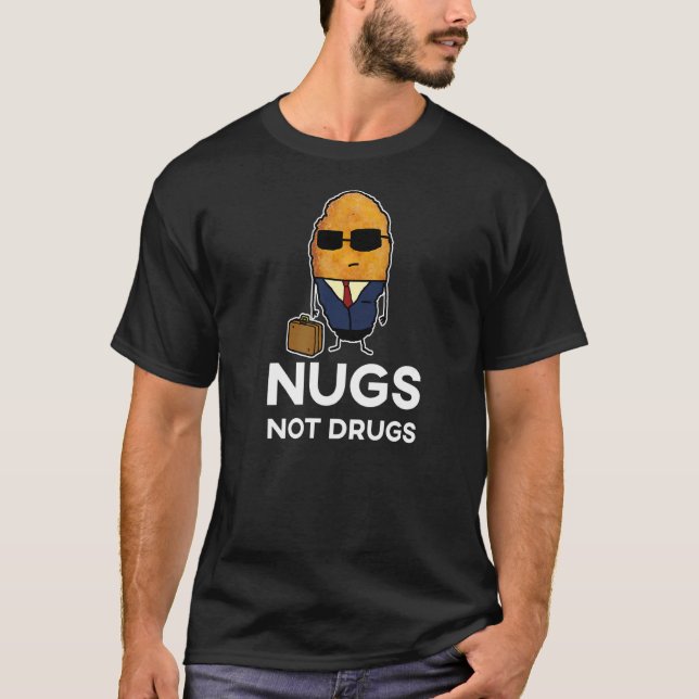 Entrepreneur Chicken Nugget  Nugs Not Drugs T-Shirt (Front)