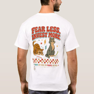 Entrepreneur Fear Less Invest More - Cat T-Shirt