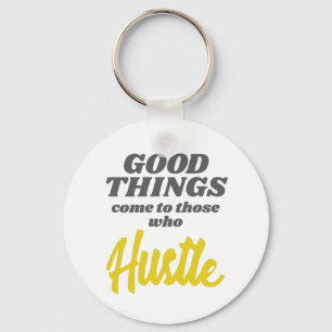 Entrepreneur Good Things Come To Those Who Hustle Key Ring