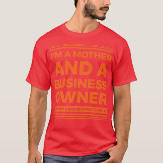 Entrepreneur Motivation Small Business Owners Mom  T-Shirt