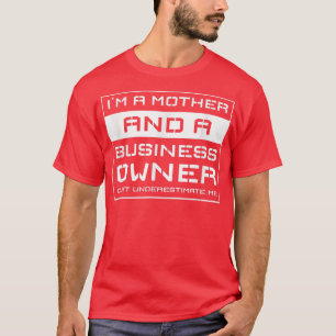 Entrepreneur Motivation Small Business Owners Mum T-Shirt