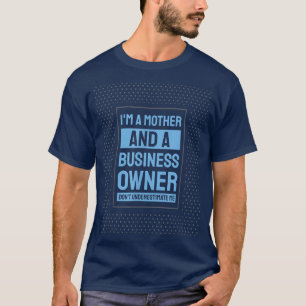 Entrepreneur Motivation Small Business Owners Mum T-Shirt