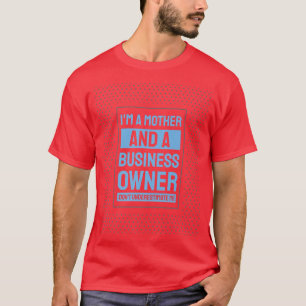 Entrepreneur Motivation Small Business Owners Mum  T-Shirt