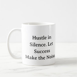 Entrepreneur Quote Mug – Hustle in Silence Design