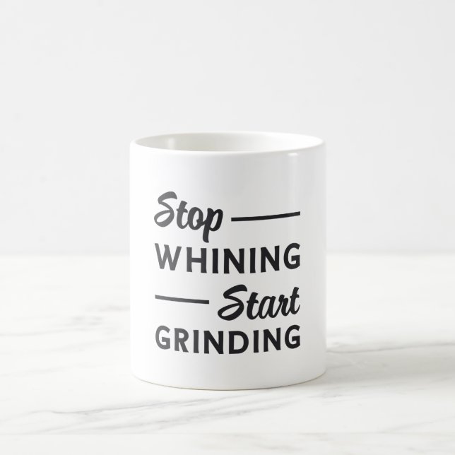 Entrepreneur Stop Whining Start Grinding Boss Coffee Mug (Center)