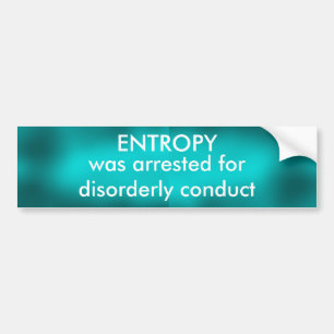 ENTROPY - bumper sticker