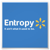 Entropy It Ain't What it Used to Be