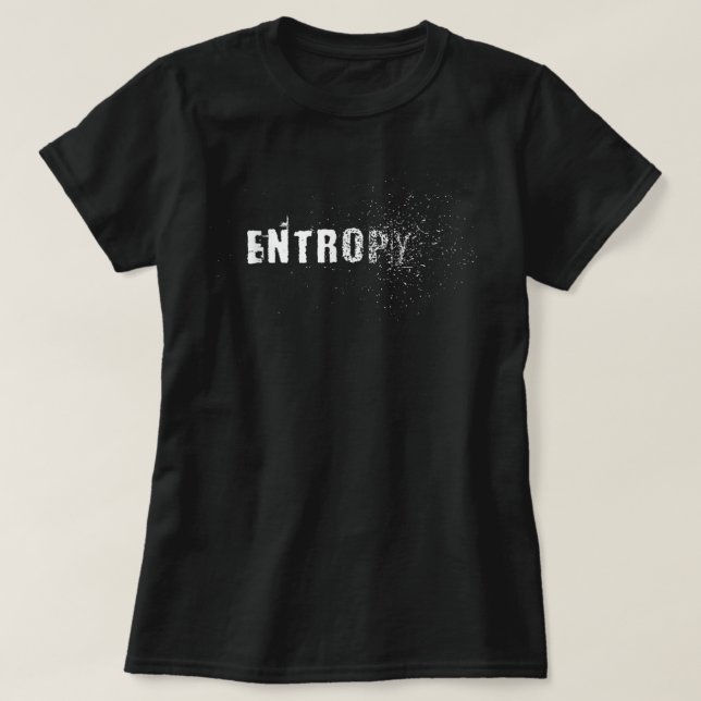 Entropy Law Of Thermodynamics Astrophysics Science T-Shirt (Design Front)