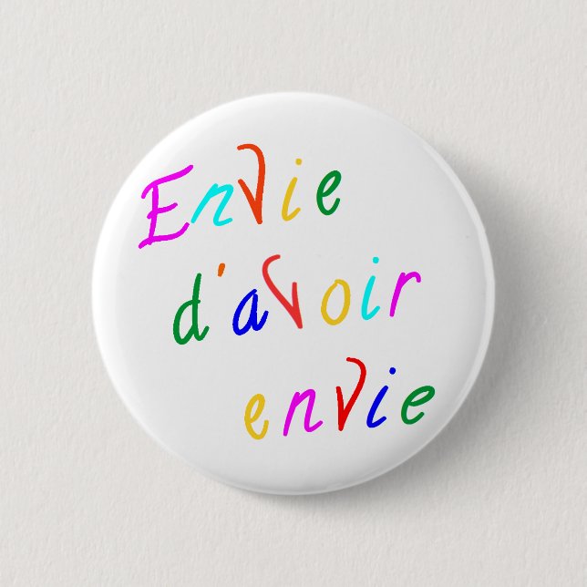envie d'avoir envie 6 cm round badge (Front)