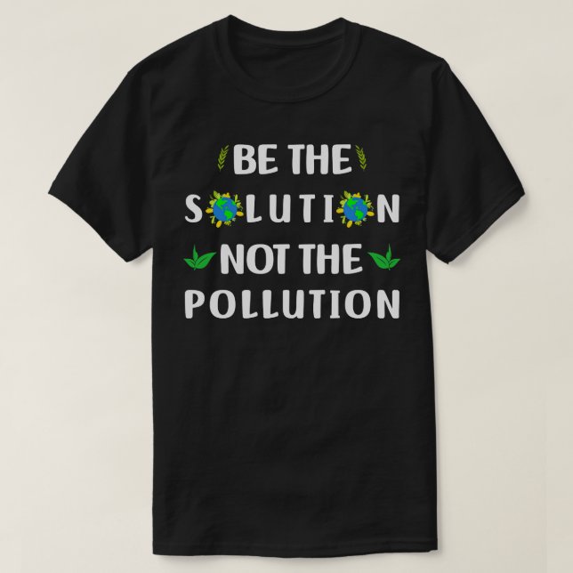 envirnmental pollution looming around us be the so T-Shirt (Design Front)
