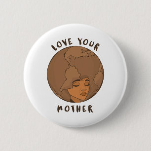 Environment Earth Day - Love Your Mother Earth 6 Cm Round Badge