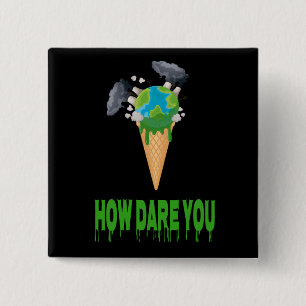 Environment - HOW DARE YOU? Earth Globe As Ice 15 Cm Square Badge