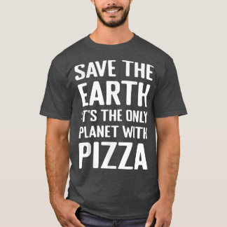 Environmental Activist Pizza Lover Tee Funny Quote
