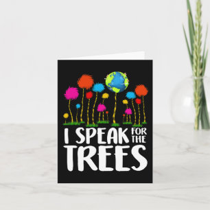 Environmental Awareness I Speak For Trees Earth Da Card