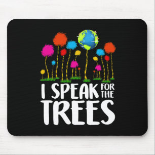 Environmental Awareness I Speak For Trees Earth Da Mouse Pad