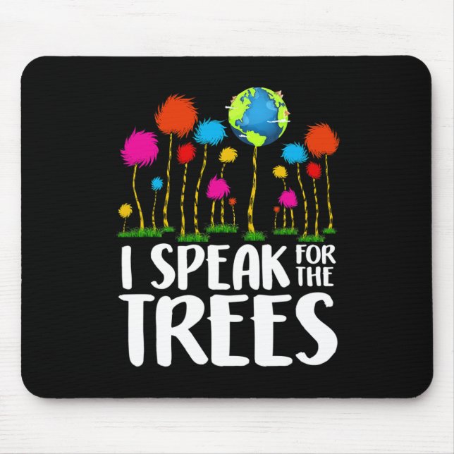Environmental Awareness I Speak For Trees Earth Da Mouse Pad (Front)
