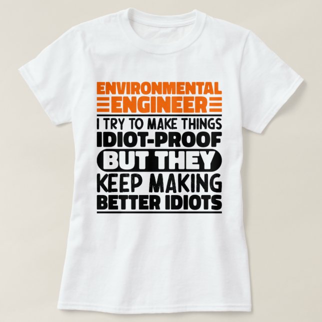 Environmental Engineer I Try To Make Things Funny  T-Shirt (Design Front)