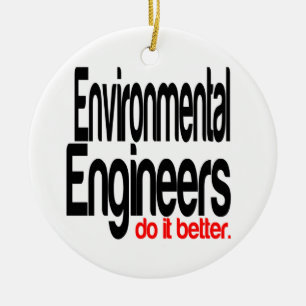 Environmental Engineers Do It Better Ceramic Ornament