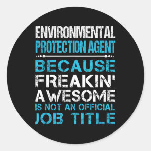 Environmental Protection Agent - Freaking Awesome  Classic Round Sticker