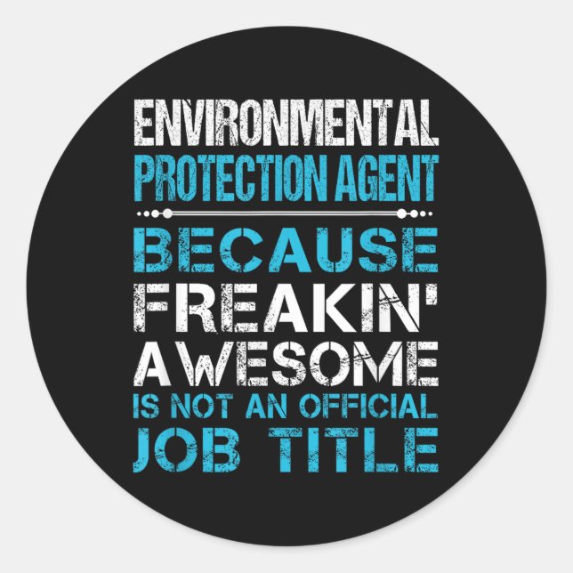 Environmental Protection Agent - Freaking Awesome  Classic Round Sticker (Front)