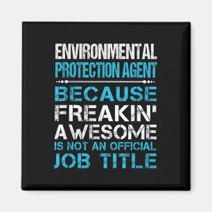 Environmental Protection Agent - Freaking Awesome Magnet
