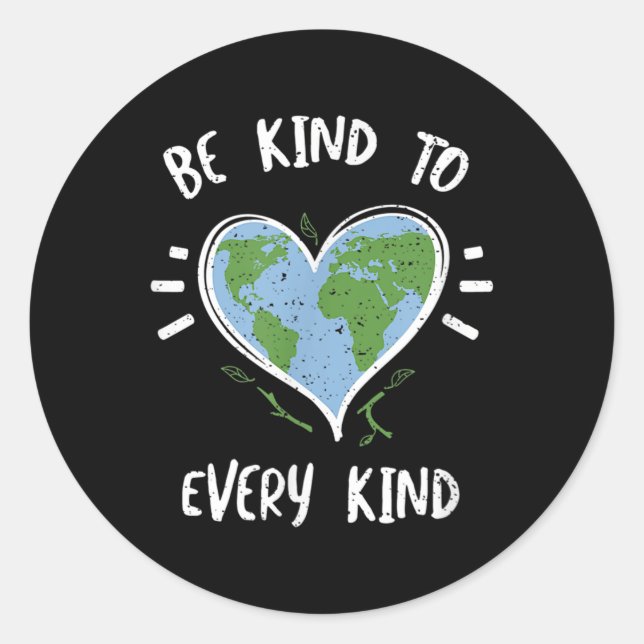 Environmental Protection_ Be Kind To Every Kind -  Classic Round Sticker (Front)