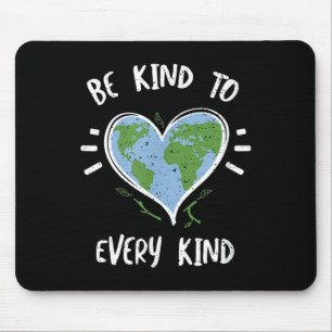 Environmental Protection_ Be Kind To Every Kind -  Mouse Pad