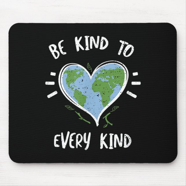 Environmental Protection_ Be Kind To Every Kind -  Mouse Pad (Front)