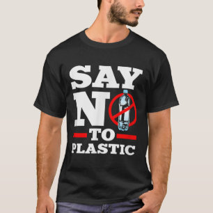 Environmental Protection Climate Protection Say No T-Shirt