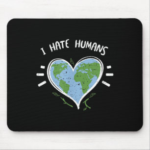 Environmental Protection_ I Hate Humans - Earth Da Mouse Pad