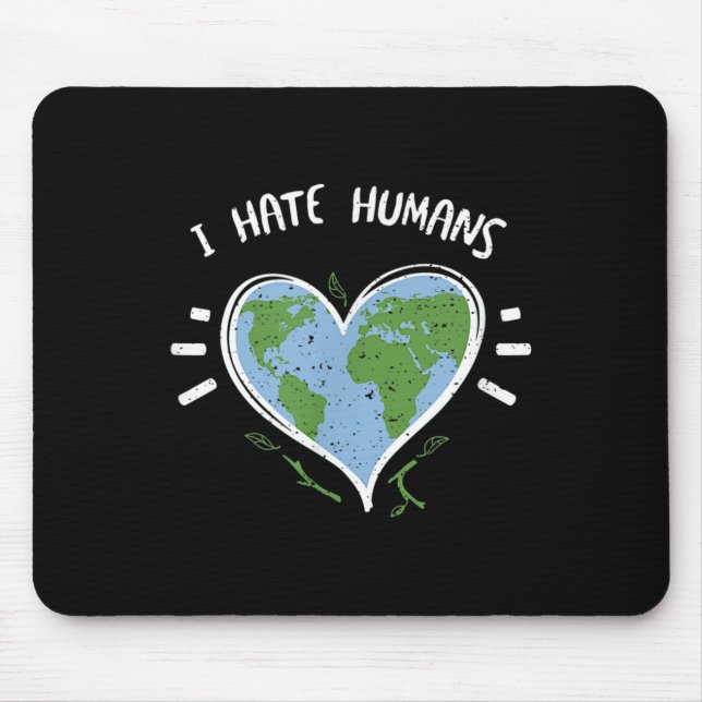 Environmental Protection_ I Hate Humans - Earth Da Mouse Pad (Front)