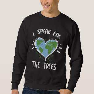 Environmental Protection I Speak For THe Trees Ear Sweatshirt