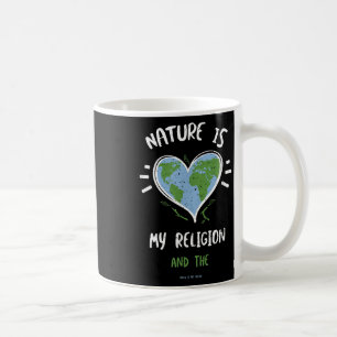 Environmental Protection_ Nature Is My Religion... Coffee Mug