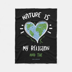 Environmental Protection_ Nature Is My Religion... Fleece Blanket