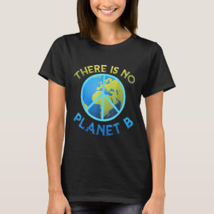 Environmental Protection, Peace Earth, There Is No T-Shirt