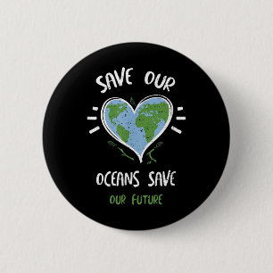 Environmental Protection_ Save Our Oceans Save... 6 Cm Round Badge