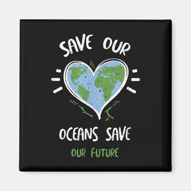 Environmental Protection_ Save Our Oceans Save...  Magnet (Front)